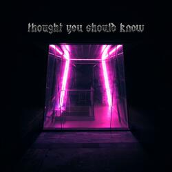 Thought You Should Know