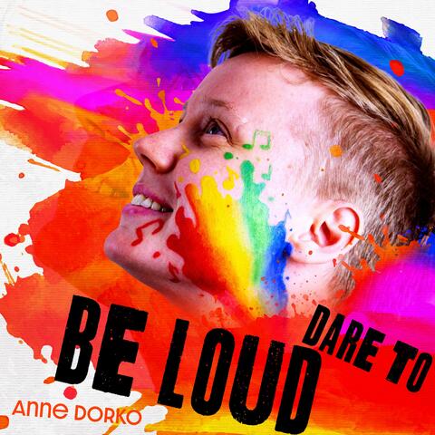 Dare to Be Loud