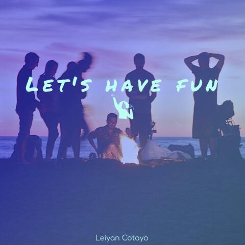 Let's Have Fun