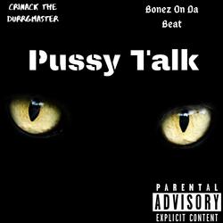 Pussy Talk (feat. BonezOnDaBeat)