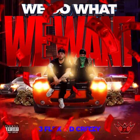 We Do What We Want (feat. D Crizzy)