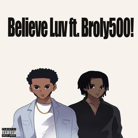 Believe Luv (feat. Broly500!)