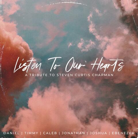 Listen to Our Hearts