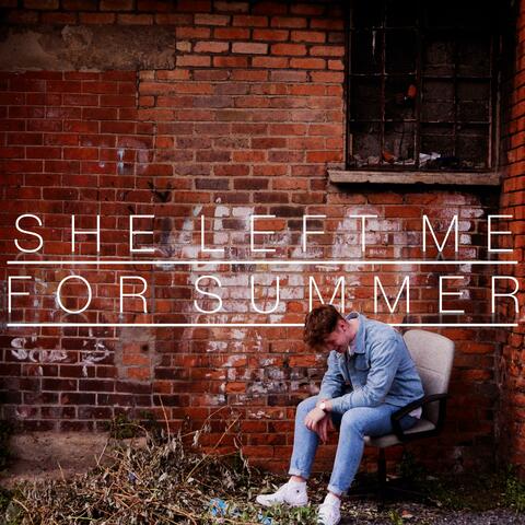 She Left Me for Summer.