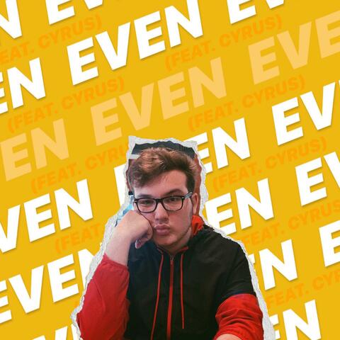 Even (feat. Cyrus)