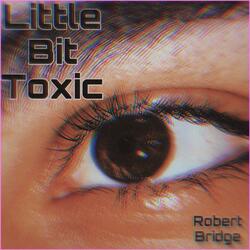 Little Bit Toxic