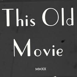 This Old Movie