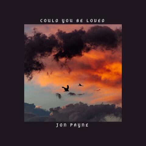 Could You Be Loved