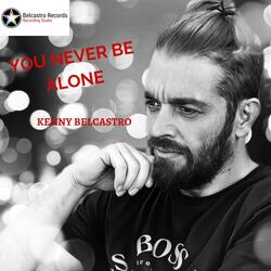You Never Be Alone