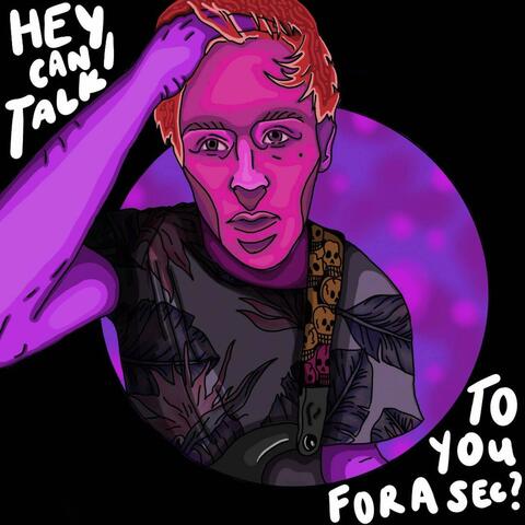 Hey Can I Talk to You for a Sec?