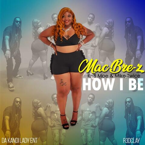 How I Be feat. (Rnb Moe & Mike Twice)