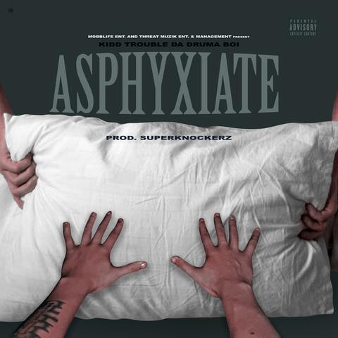 Asphyxiate