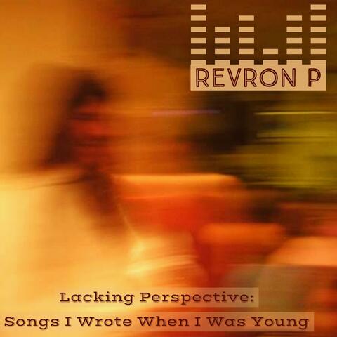 Lacking Perspective: Songs I Wrote When I Was Young