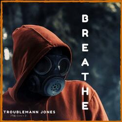 Troublemann Jones Breathe