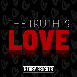 The Truth Is Love