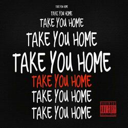 Take You Home (feat. ProblemChildKea, BigBank, Puertoricanstackz & MxmberzOnly)