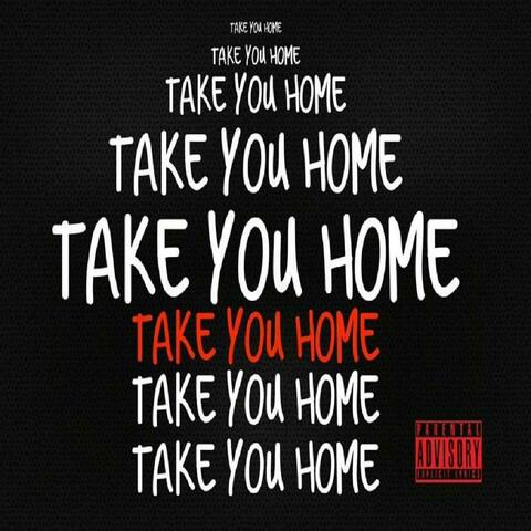 Take You Home (feat. ProblemChildKea, BigBank, Puertoricanstackz & MxmberzOnly)