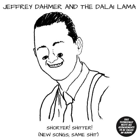 Shorter! Shitter! (New Songs Same Shit)