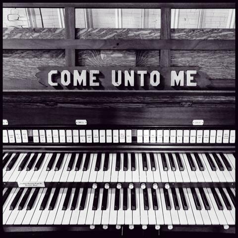 Come Unto Me