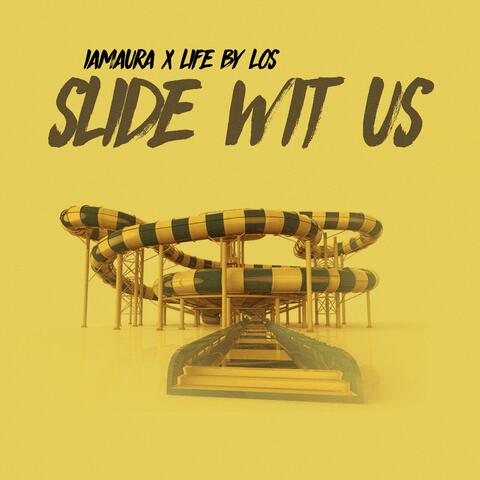 Slide With Us (feat. Life by Los)