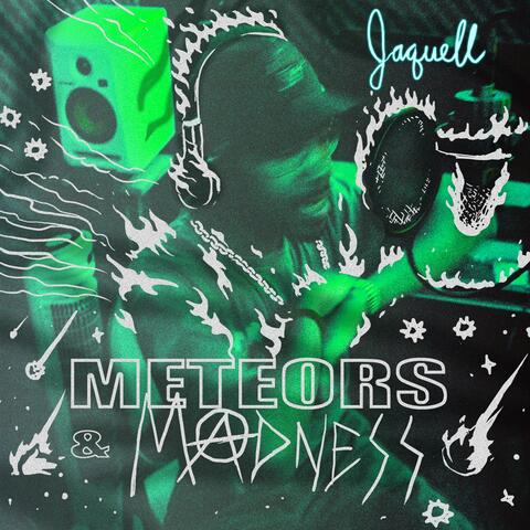 Meteors & Madness