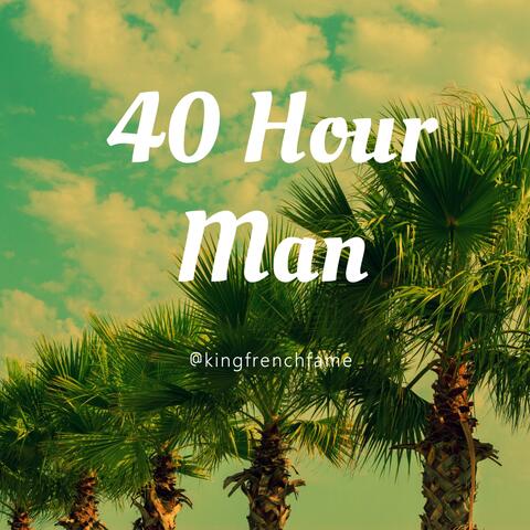 40 Hour Man