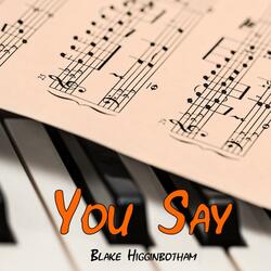 You Say