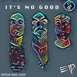 It's No Good