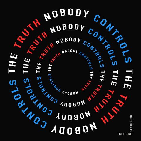 Nobody Controls the Truth
