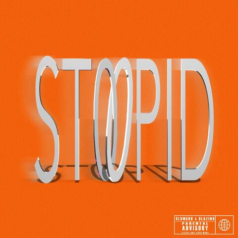 Stoopid (feat. Blazino)