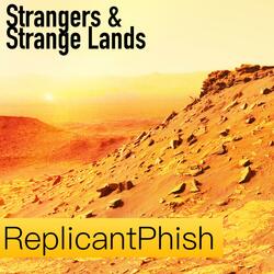 Stranger & Strange Lands (feat. ReplicantPhish)