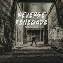 Reverse Renegade