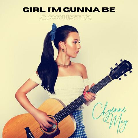 Girl I'm Gunna Be (Acoustic)