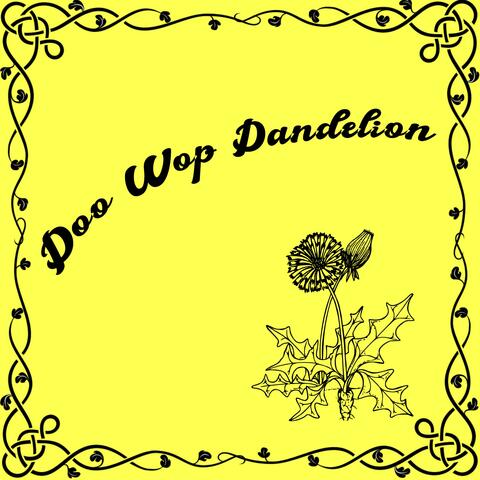 Doo Wop Dandelion