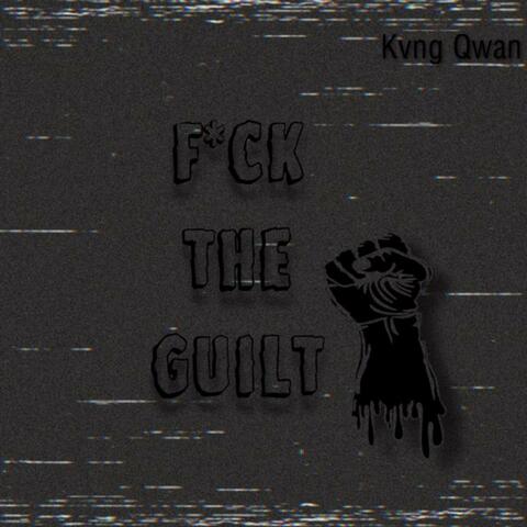 Fuck the Guilt