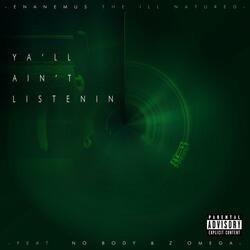 Ya'll Ain't Listenin' (feat. No Body & Z Omega)
