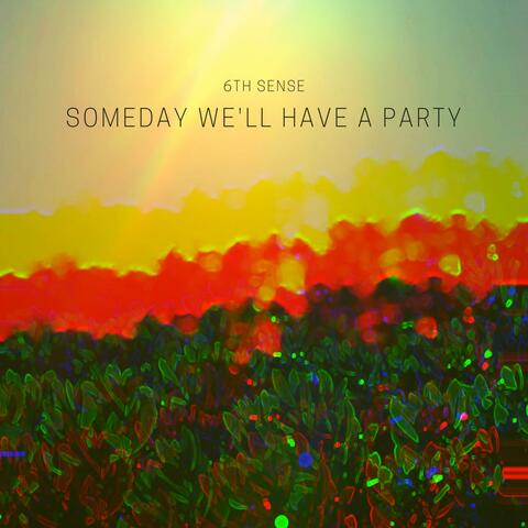 Someday We'll Have a Party