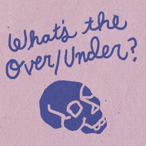 What's the Over/Under?