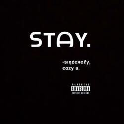 Stay.