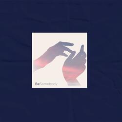 Be Somebody (feat. Peachy!)