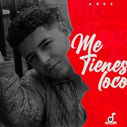 Me Tienes Loco