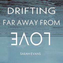 Drifting Far Away from Love