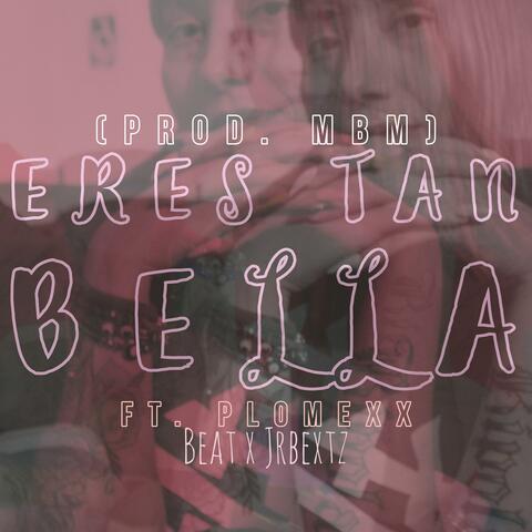 Eres Tan Bella (feat. Plomexx)
