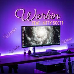 Workin (feat. Nitty Scott)