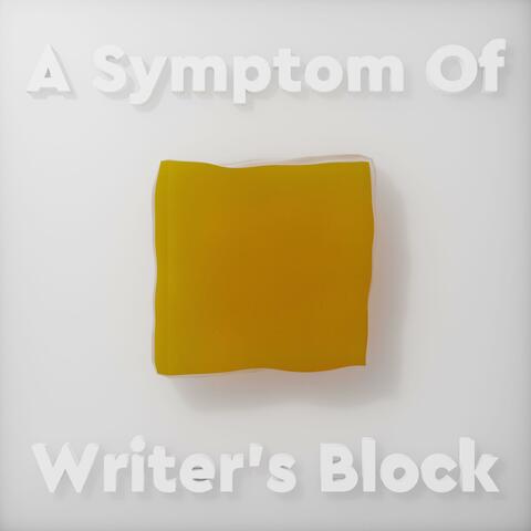 A Symptom of Writer's Block