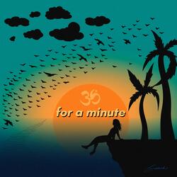 For a Minute