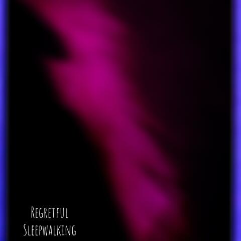 Regretful Sleepwalking