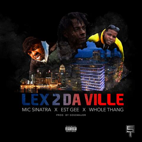 Lex 2 Da Ville (feat. EST Gee & Whole Thang)