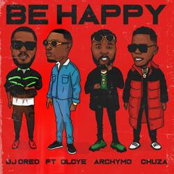 Be Happy (feat. Fweshie Oloye, Archymo & Chuza Declan)