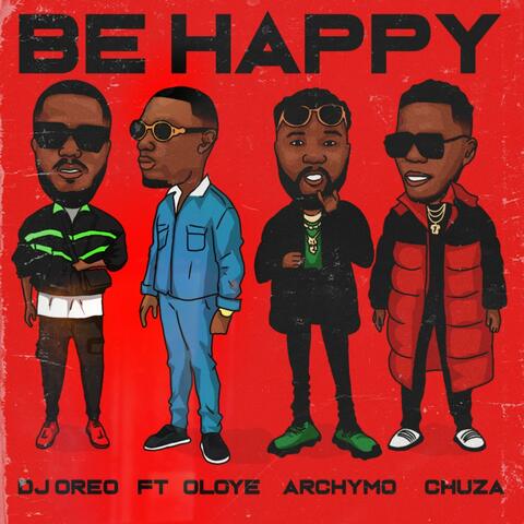 Be Happy (feat. Fweshie Oloye, Archymo & Chuza Declan)